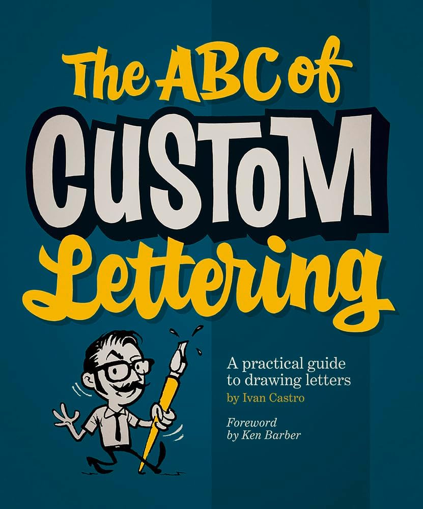 ABC of Custom Lettering, The : A Practical Guide to Drawing Letters Paperback – Illustrated, 19 Mar. 2016