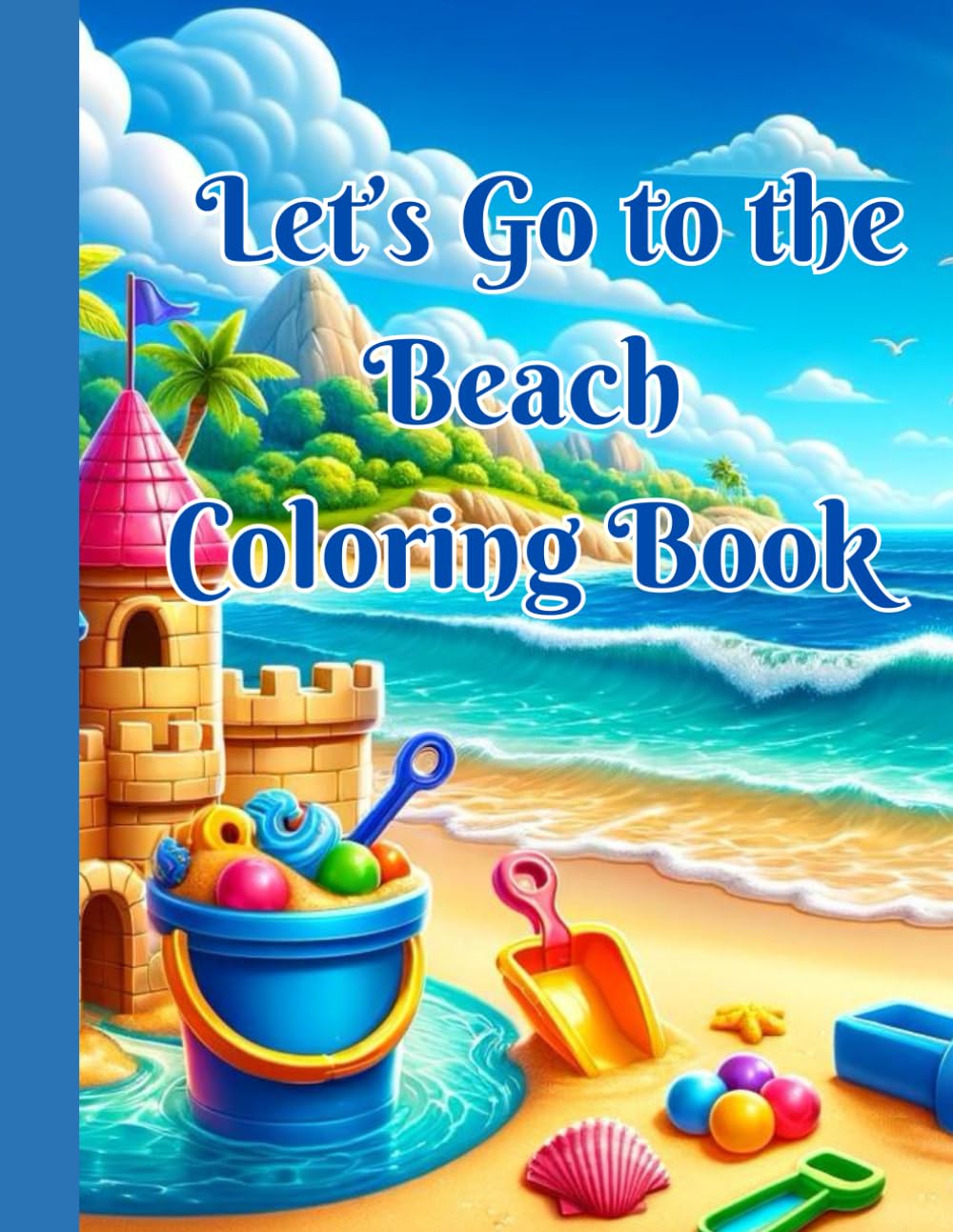 Let’s Go to the Beach Coloring Book: Color Your Way Through Beach Discoveries