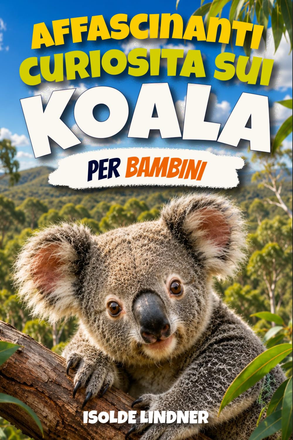 Affascinanti curiosità sui koala per bambini intelligenti: Scopri i segreti, la scienza e la sopravvivenza dei straordinari marsupiali alberi australiani