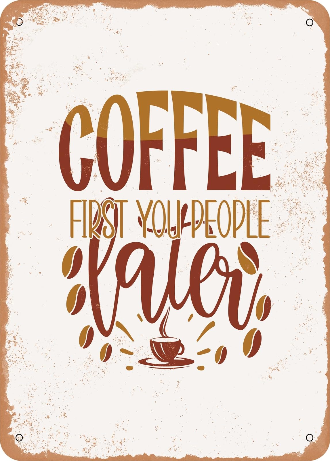 Miaomansenstore Metal Sign - Coffee First You People Later - Vintage Rusty Look Home Decor