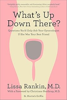 What's Up Down There?: Questions You'd Only Ask Your Gynecologist If She Was Your Best Friend