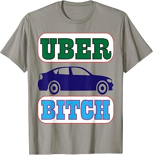 UBER Bitch with car design T-Shirt