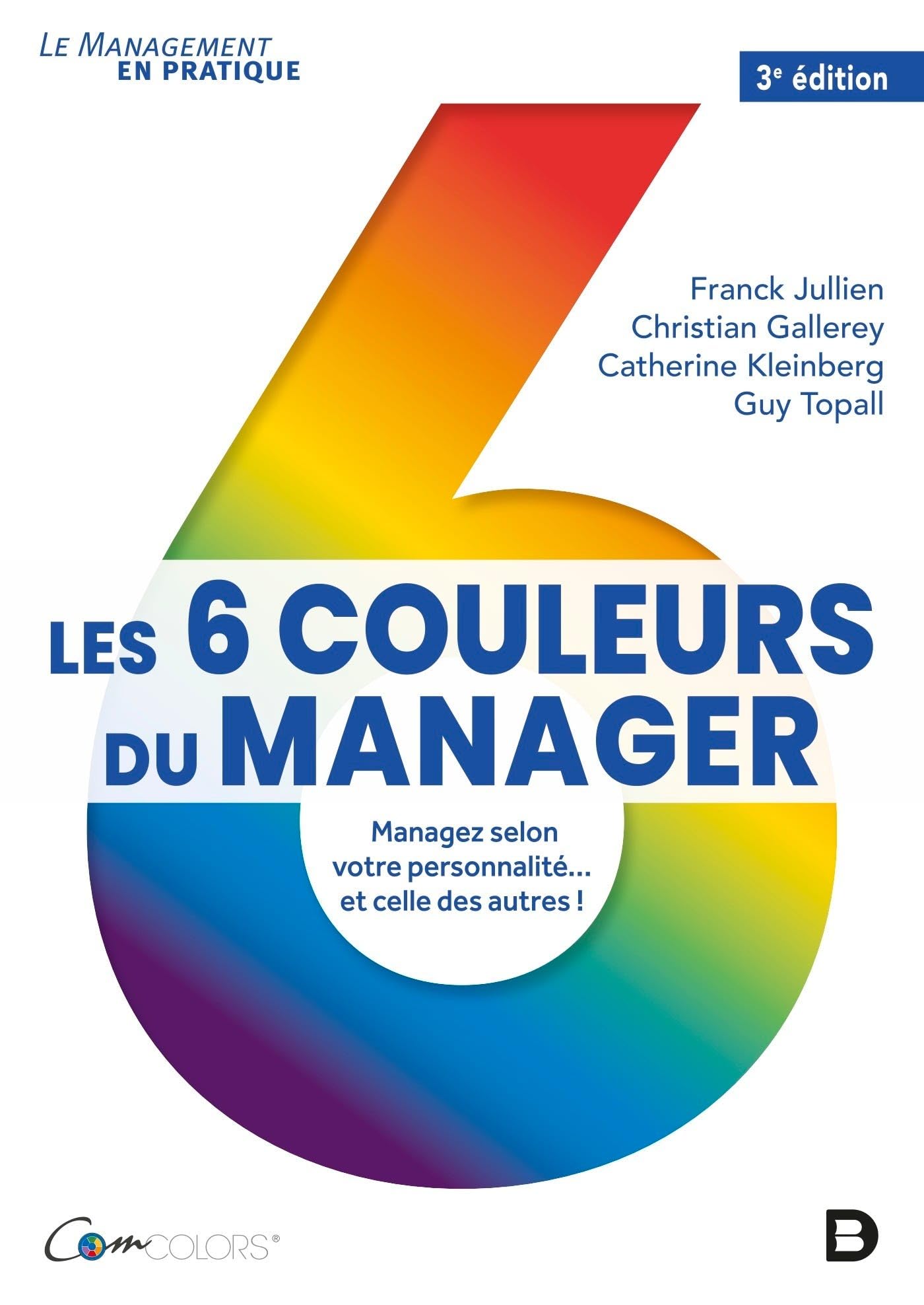 Les 6 couleurs du manager: Managez selon votre personnalité... et celle des autres