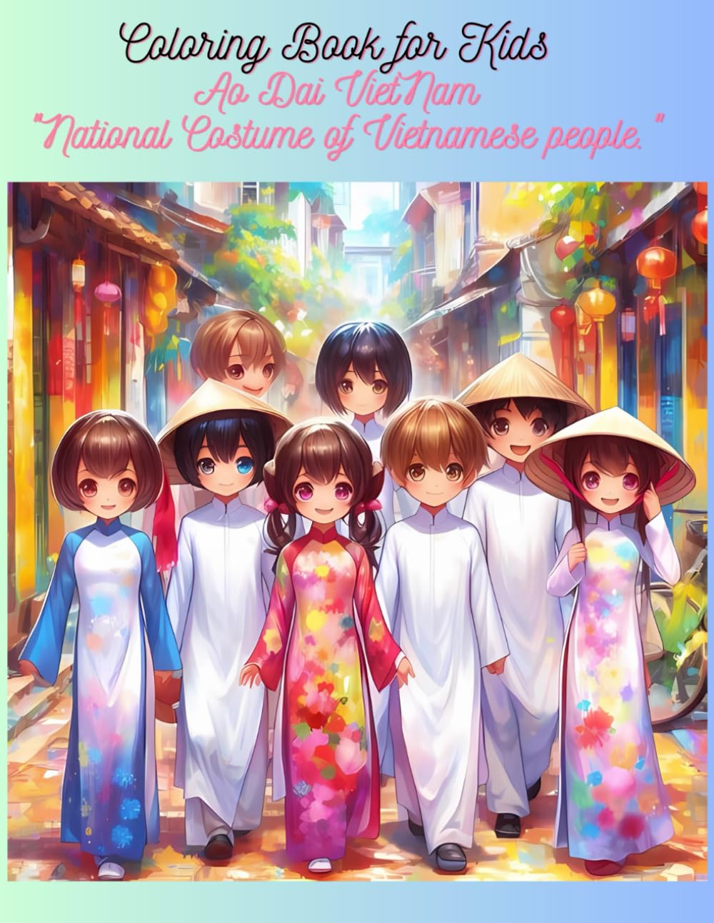 Coloring Book for Kids: Inspiring Creativity and Cultural Exploration through Coloring Traditional Ao Dai Vietnam