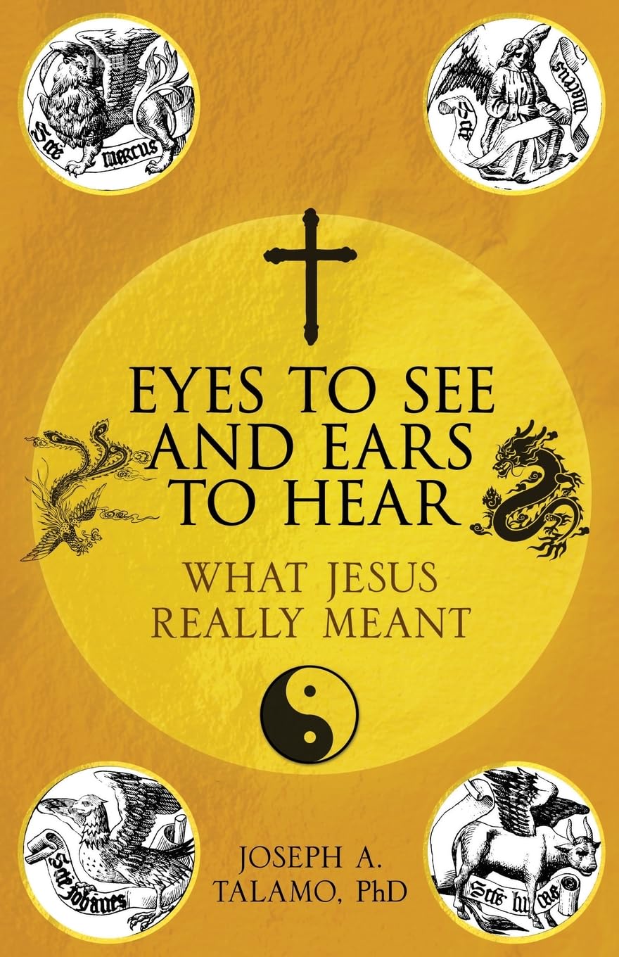 Eyes to See and Ears to Hear: What Jesus Really Meant