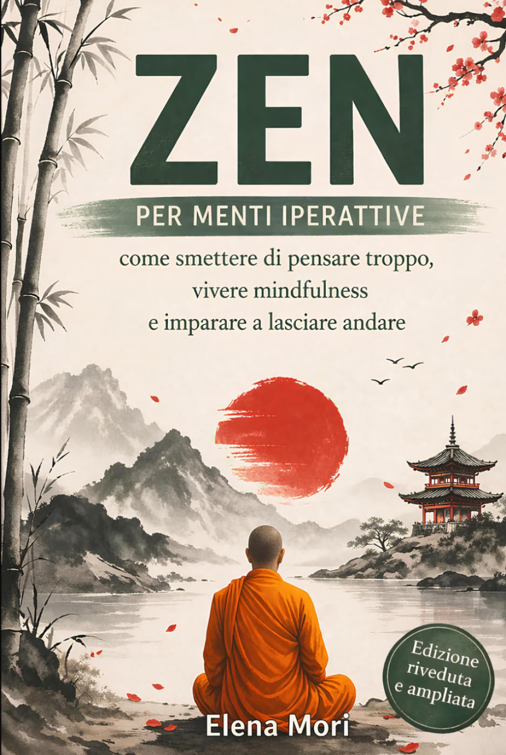Zen per Menti Iperattive: come smettere di pensare troppo, vivere mindfulness e imparare a lasciare andare