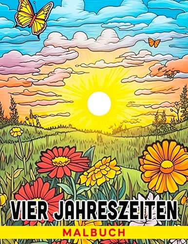 Vier Jahreszeiten Malbuch Feiere die Schönheit der Natur und lerne durch Ausmalen über die Jahreszeiten. (German Edition)