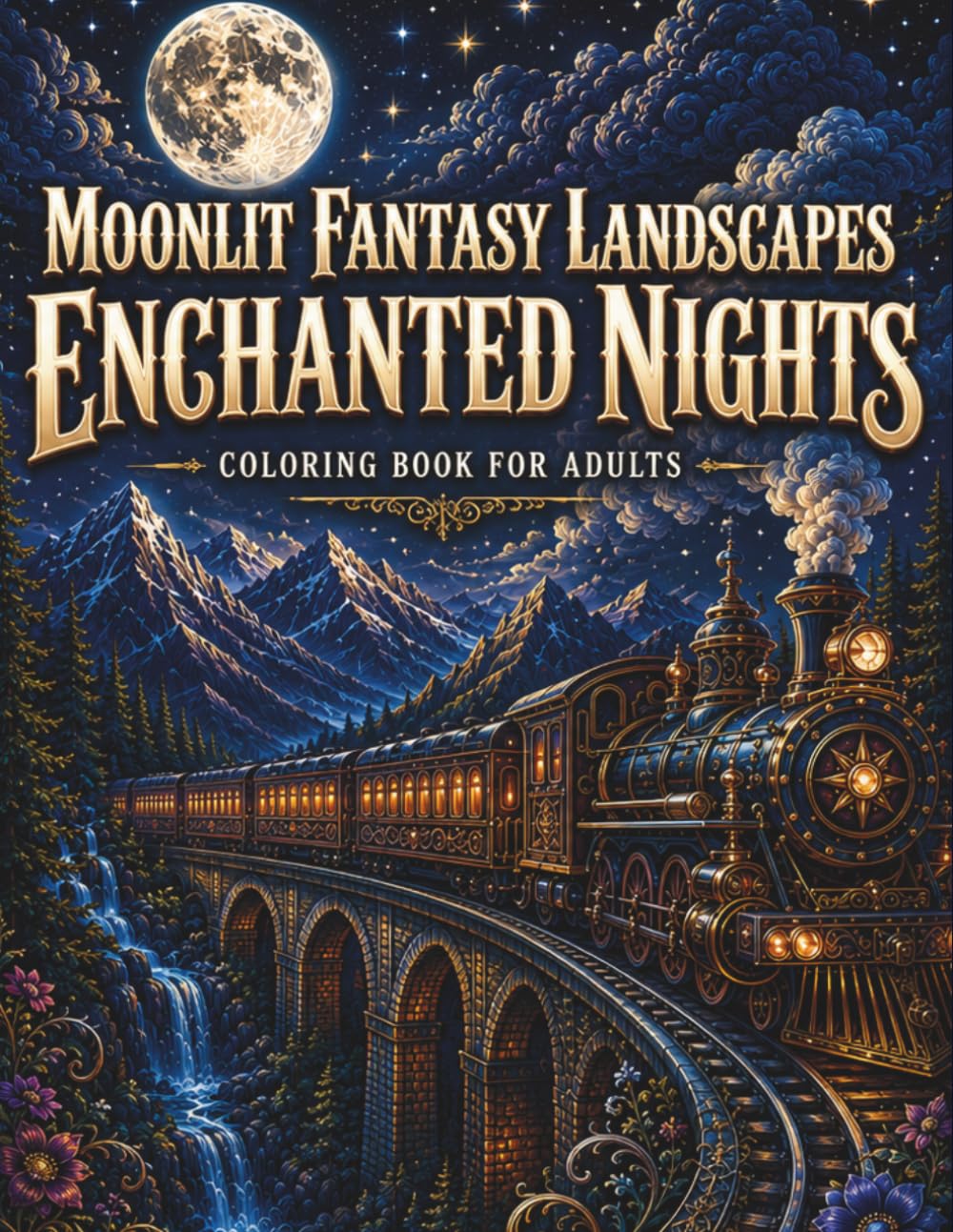 Moonlit Fantasy Landscapes: Enchanted Nights: A Black Background Fantasy Coloring Book for Adults Featuring Magical Moonlit Scenes, Trains, Castles, Forests & Dreamy Nightscapes