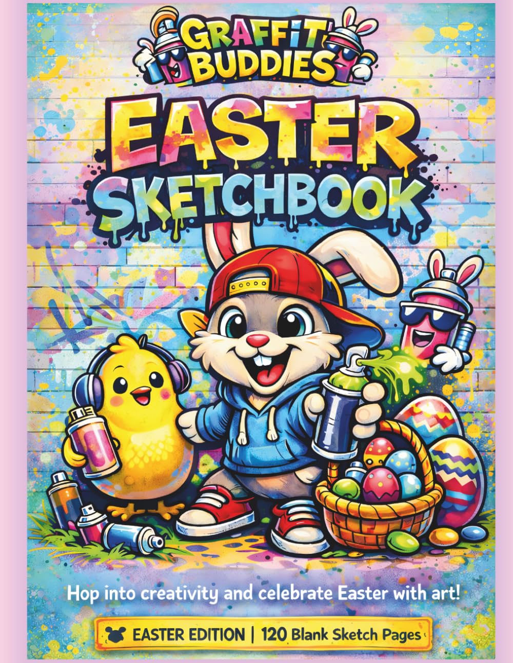 Graffiti Buddies Easter Sketchbook: 120 Blank Pages for Kids to Draw, Doodle & Create Easter Art (Graffiti Buddies Art & Activity Series)