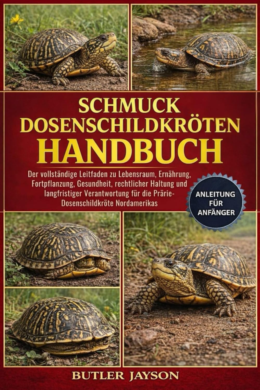 SCHMUCK-DOSENSCHILDKRÖTEN HANDBUCH: Der vollständige Leitfaden zu Lebensraum, Ernährung, Fortpflanzung, Gesundheit, rechtlicher Haltung und ... für die Prärie-Dosenschildkröte Nordamerikas