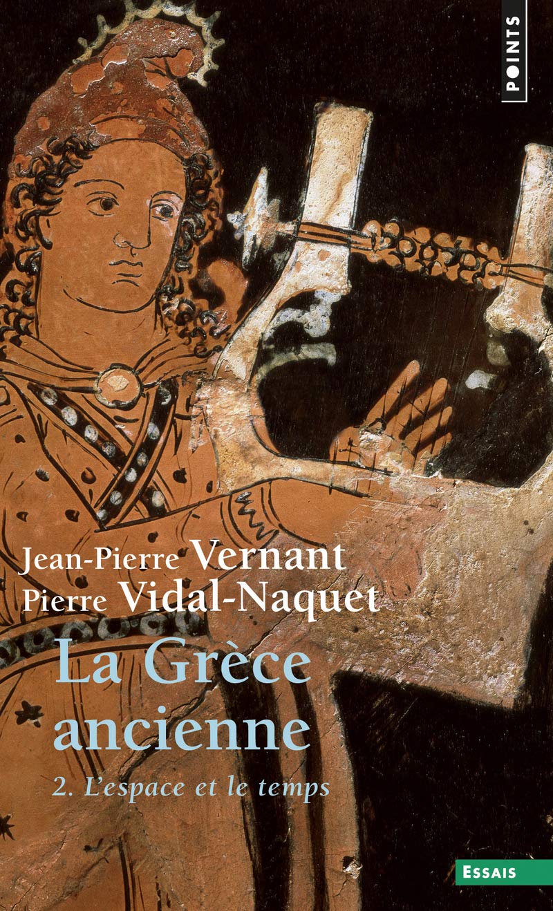 Gr'ce Ancienne. L'Espace Et Le Temps(la) T2: Tome 2, L'espace et le temps