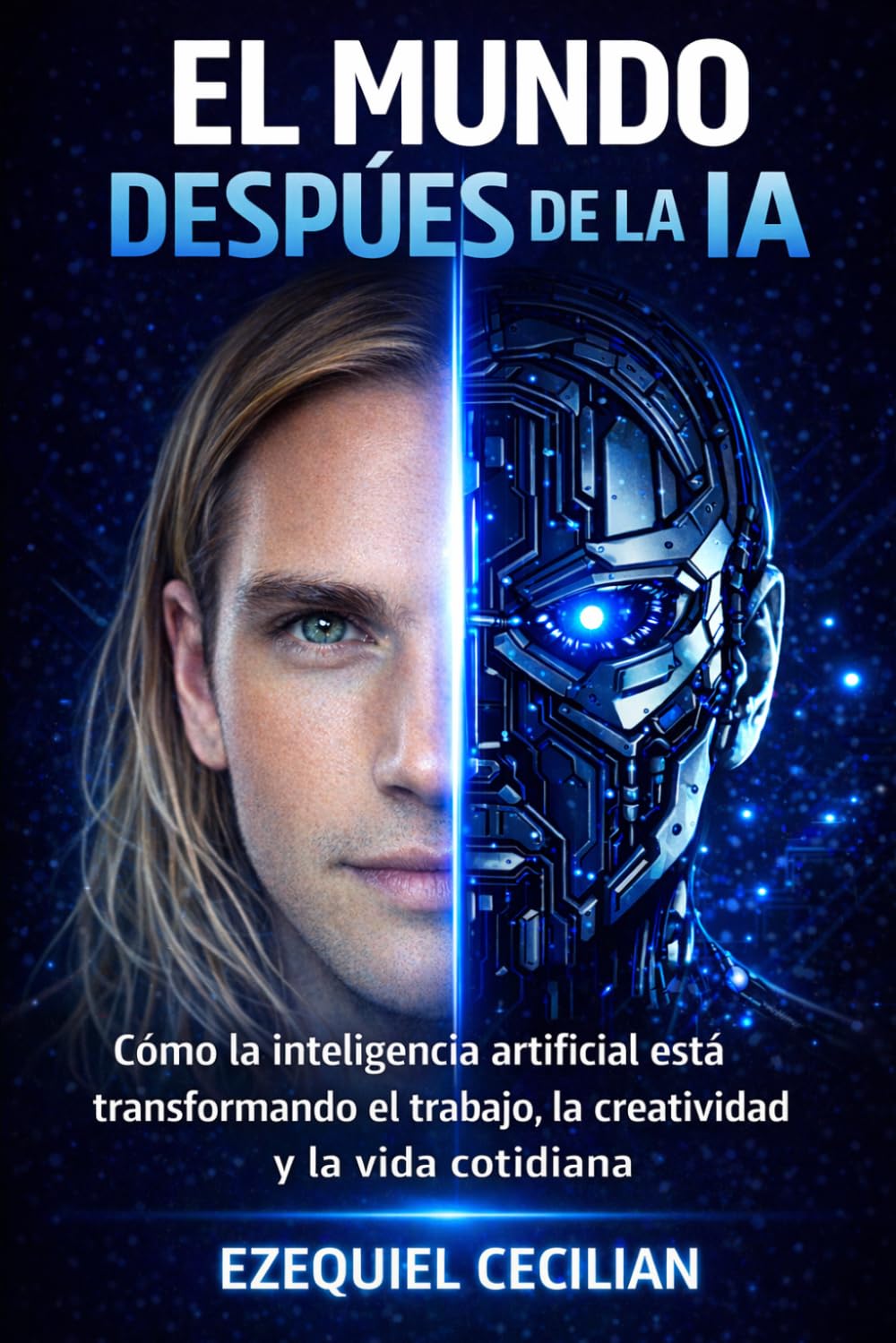 EL MUNDO DESPUÉS DE LA IA: Cómo la inteligencia artificial está transformando el trabajo, la creatividad y la vida cotidiana (Biblioteca del humano moderno)