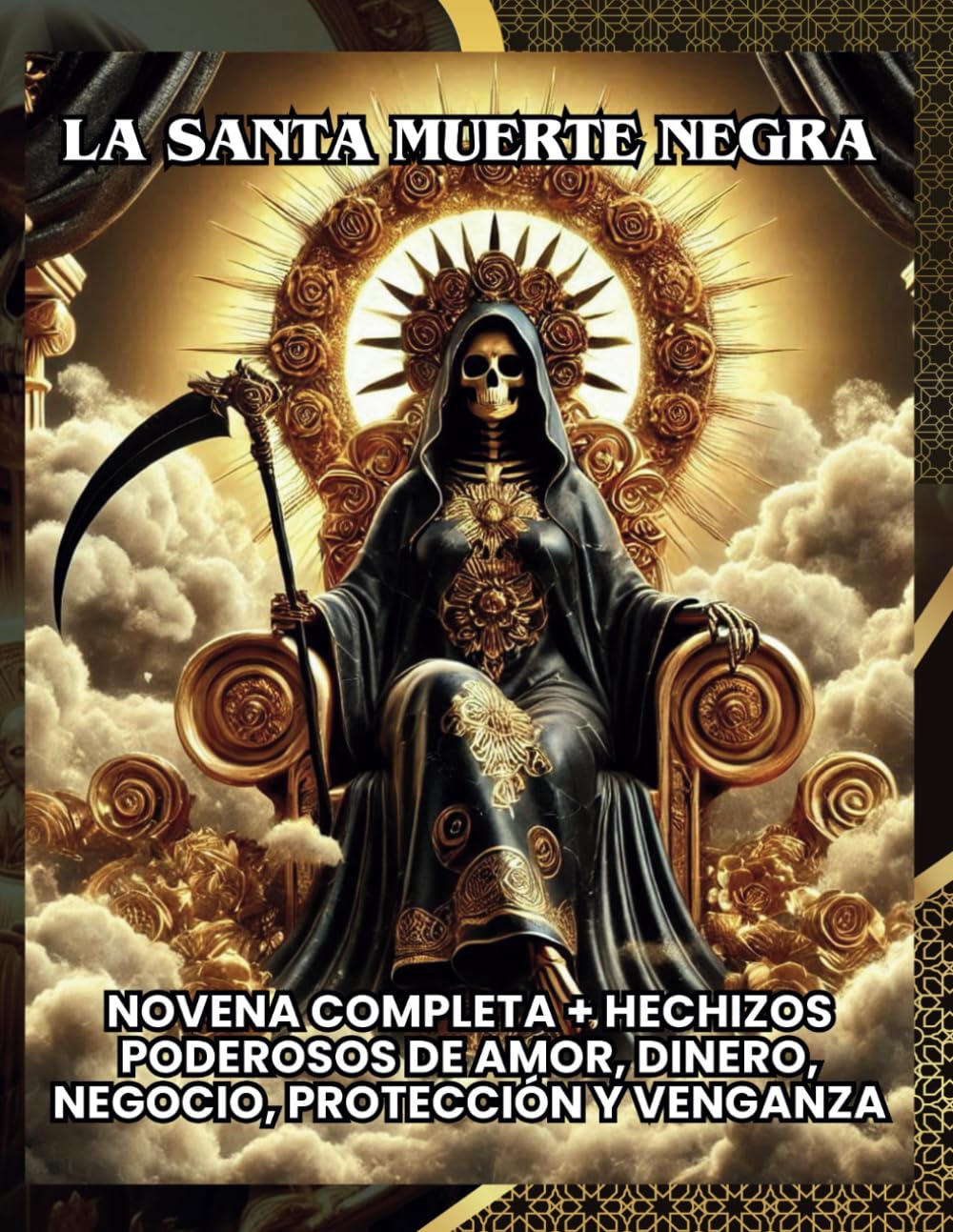 La Santa Muerte Negra: Novena Completa + Hechizos Poderosos de Amor, Dinero, Negocio, Protección y Venganza