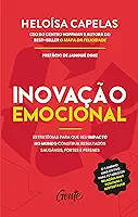 Inovação emocional: Estratégias para que seu impacto no mundo construa resultados saudáveis, fortes e perenes