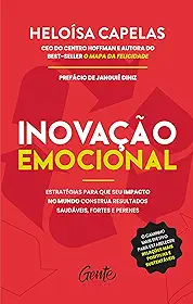 Inovação emocional: Estratégias para que seu impacto no mundo construa resultados saudáveis, fortes e perenes