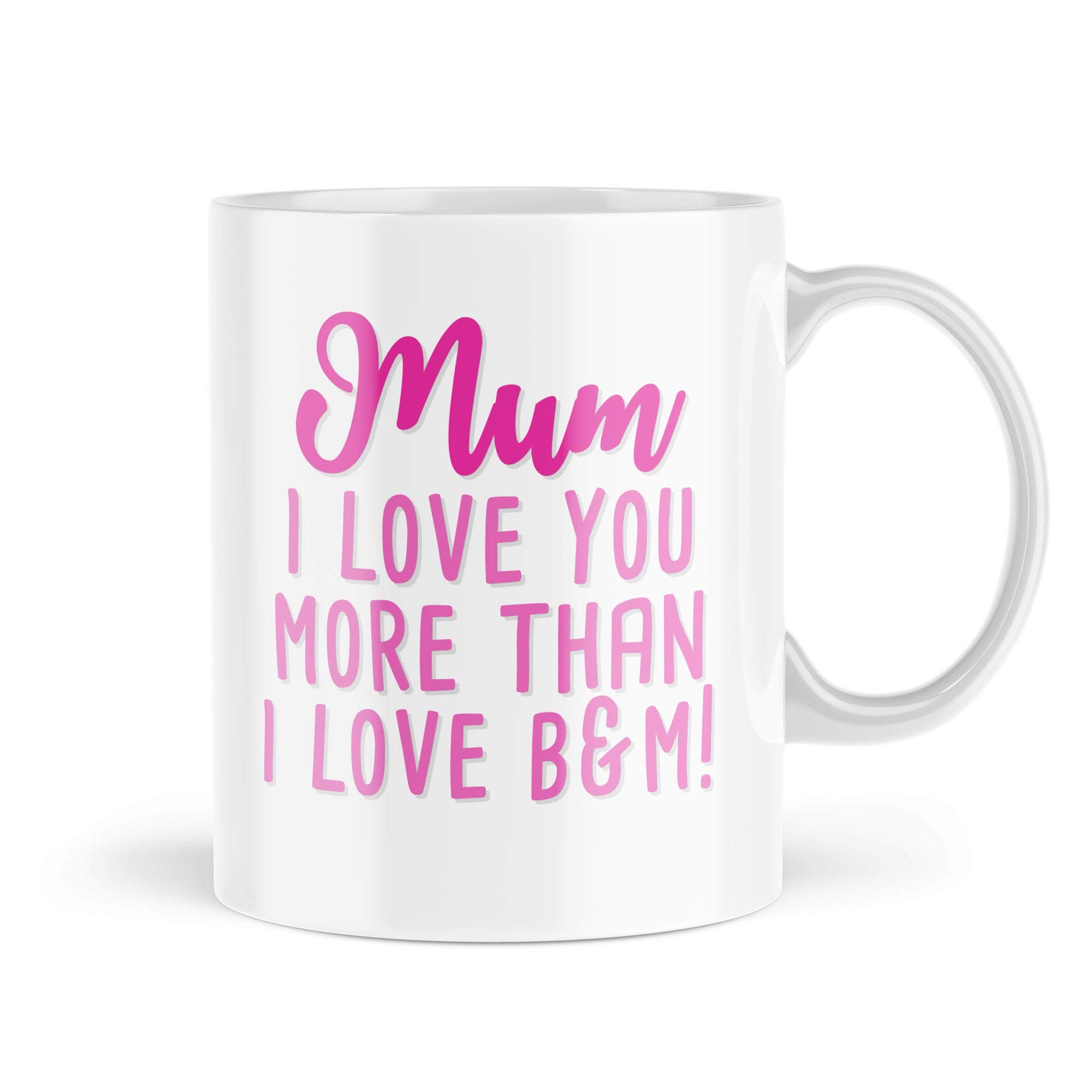 Funny Birthday Mugs for Mother's Day | Mum I Love You More Than B & M Mug | Birthday Gifts Her Mug | Gifts for Mums Mother Mam | Mbh1102