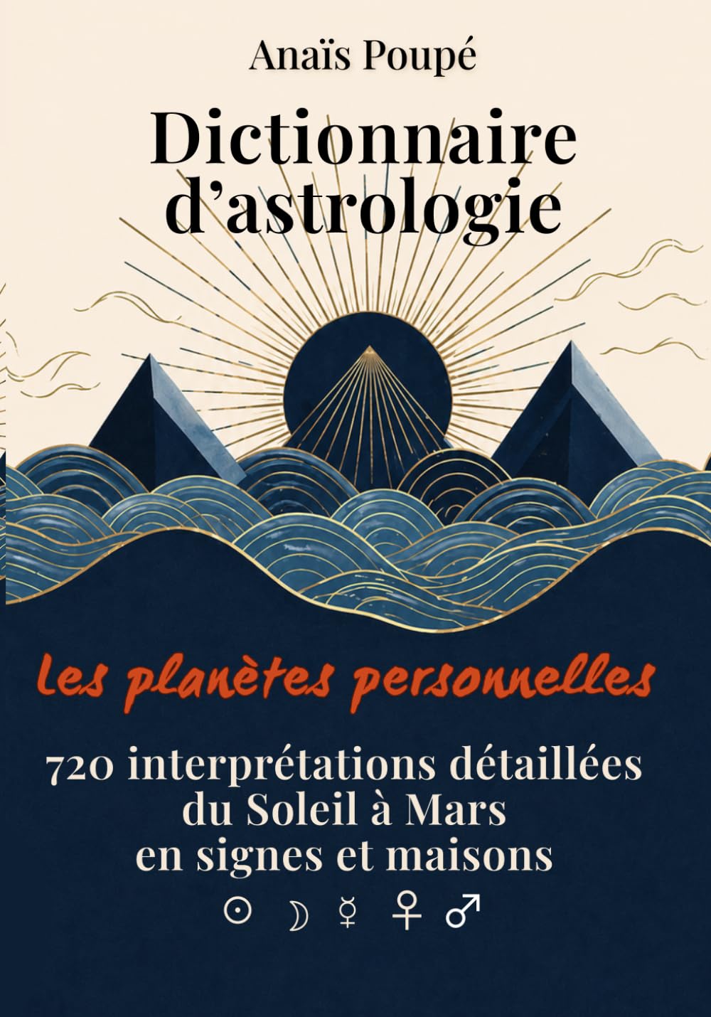 Dictionnaire d’astrologie — Les planètes personnelles: Comprendre le Soleil, la Lune, Mercure, Vénus et Mars en signes et maisons