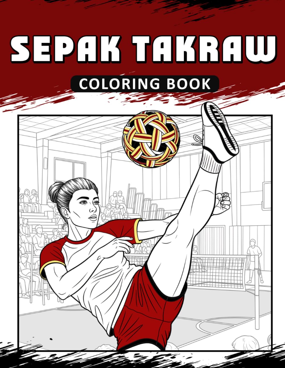Sepak Takraw Coloring Book: The Activity Book for Sepak Takraw Sport Lovers