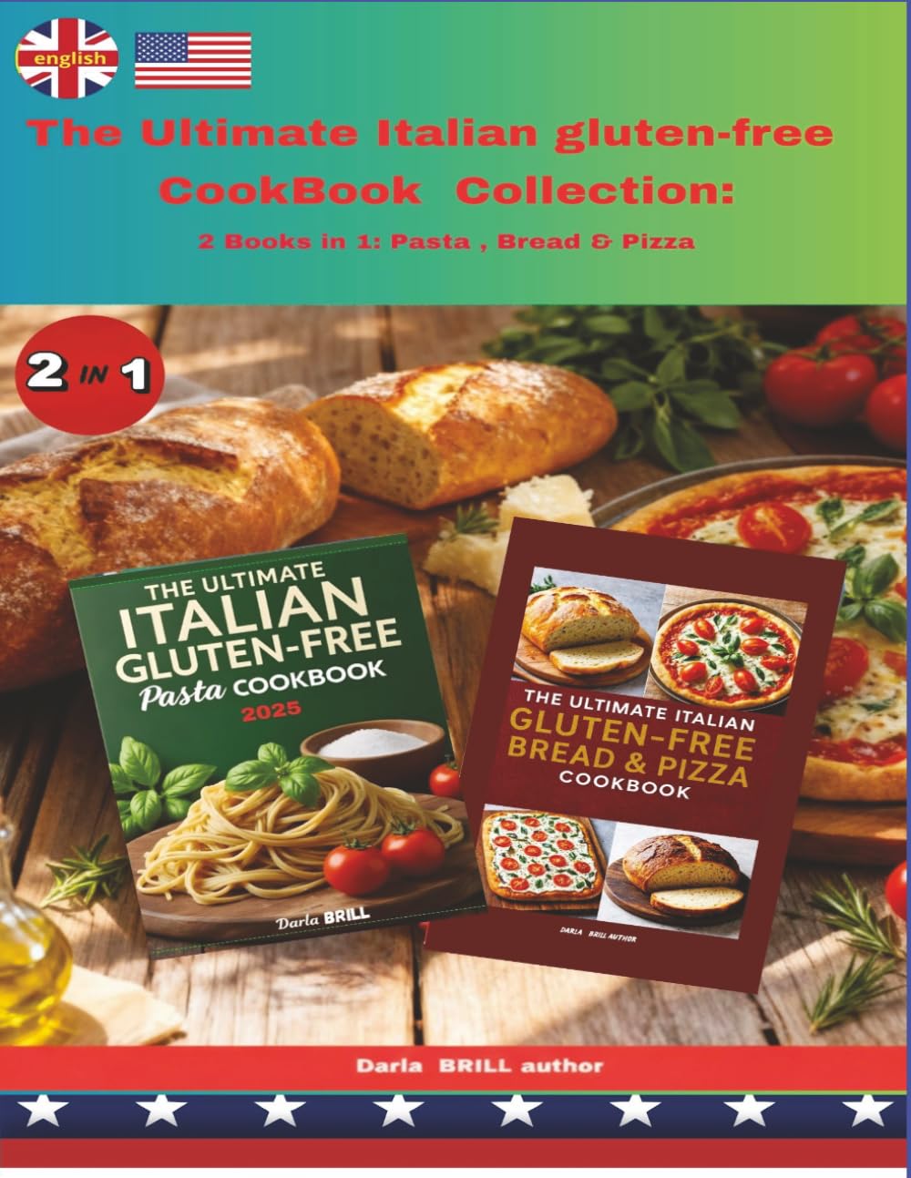 The Ultimate Italian gluten-free CookBook Collection: 2 Books in 1: Pasta , Bread & Pizza