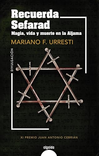 Recuerda Sefarad. Magia, vida y muerte en la Aljama (ALGAIDA LITERARIA - NÚMEROS 1)