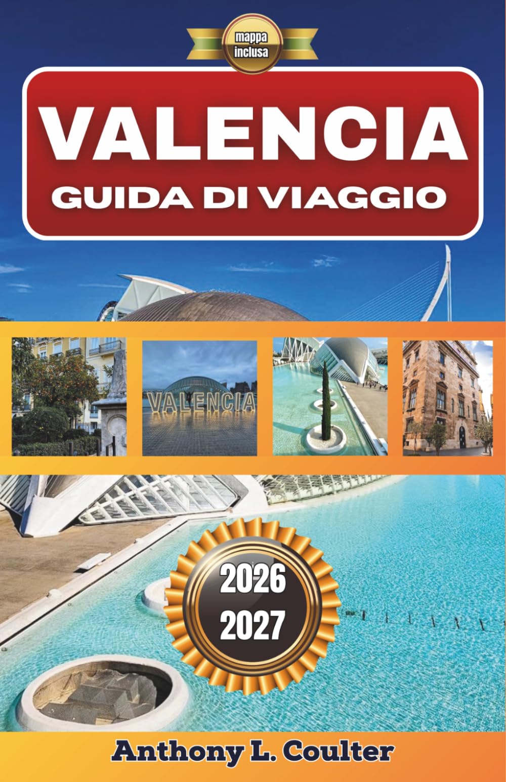 VALENCIA GUIDA DI VIAGGIO 2026-2027: Pianifica in modo più intelligente, spendi con saggezza ed esplora la città mediterranea con l'aiuto di guide locali
