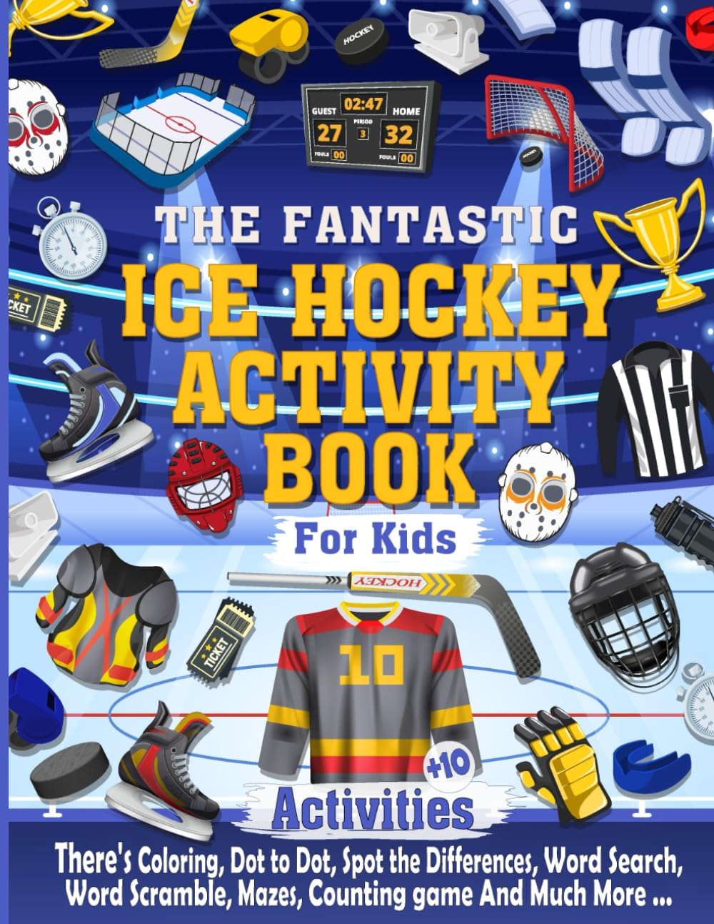 The Fantastic Ice Hockey Activity Book For Kids: The Perfect Ice Hockey Activity Book Ideal For Any Hockey loving, Hours of Ice Hockey Themed Activity Fun with Coloring, Spot the differences, designer and Much More, Awesome Gift for kids age 5 and up
