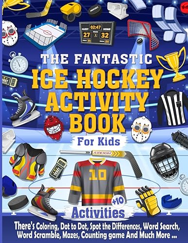 The Fantastic Ice Hockey Activity Book For Kids: The Perfect Ice Hockey Activity Book Ideal For Any Hockey loving, Hours of Ice Hockey Themed Activity ... Much More, Awesome Gift for kids age 5 and up