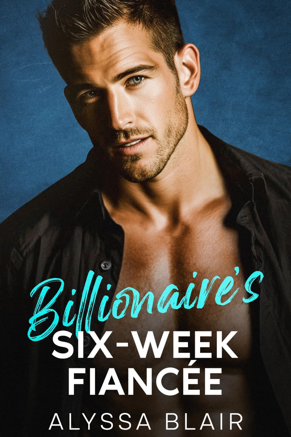 Billionaire's Six-Week Fiancée: A Forced Proximity Opposites Attract Romance