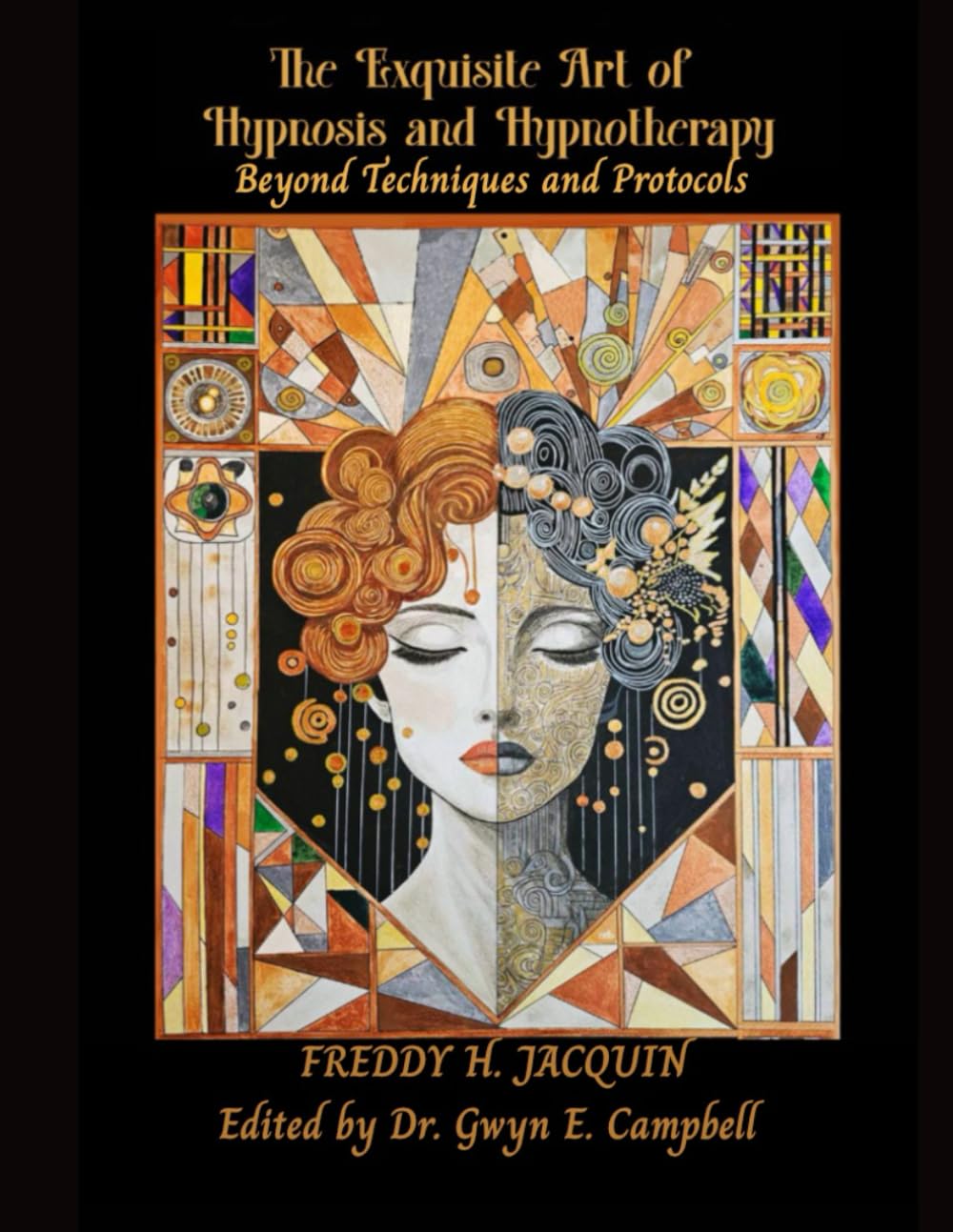 The Exquisite Art of Hypnosis and Hypnotherapy (Revised Edition): Beyond Techniques and Protocols