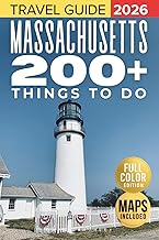 Massachusetts Travel Guide 2026: Discover 200+ Things To Do, Hidden Gems, and Accommodations for Your Perfect Boston, Cape Cod, and Berkshires Bucket List (FULL COLOR)