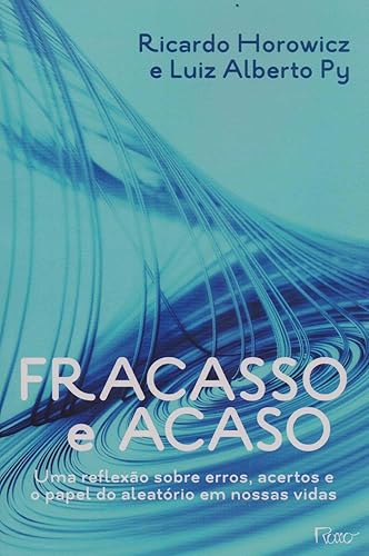 Fracasso e acaso: Uma reflexao sobre erros, acertos e o papel do aleatório em nossas vidas