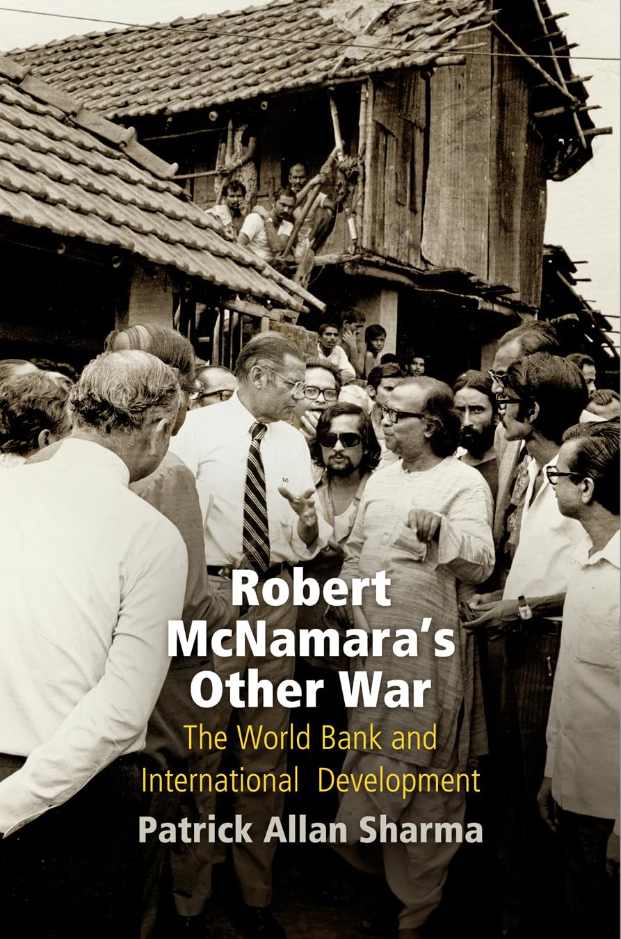 Robert McNamara's Other War: The World Bank and International Development (Politics and Culture in Modern America)