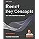 React Key Concepts: An in-depth guide to React's core features