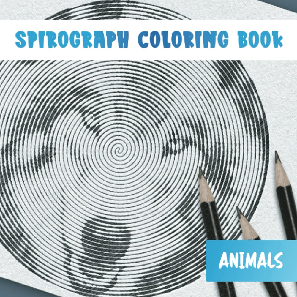 Spirograph Coloring Book: Animals - Mind Bending Puzzles - Coloring Book for Adults (Relaxation and Stress Relief)