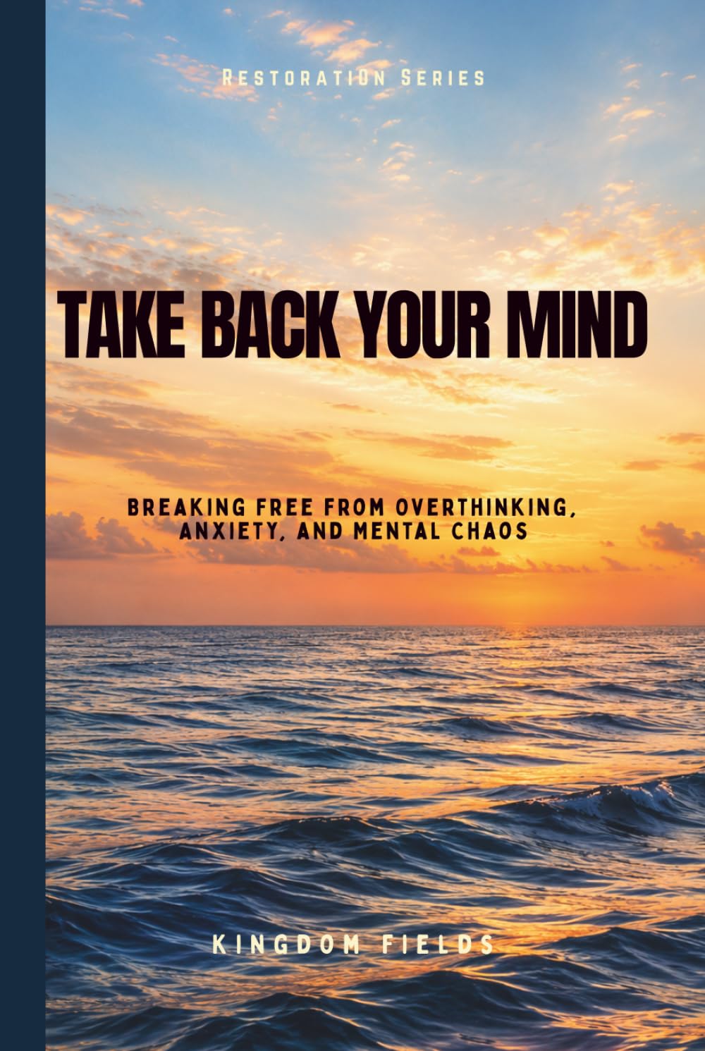 Take Back Your Mind: Your Mind Is Not Your Enemy: How to Stop Overthinking, Regain Control, and Find Peace in a Noisy World (Hope & Healing Series)