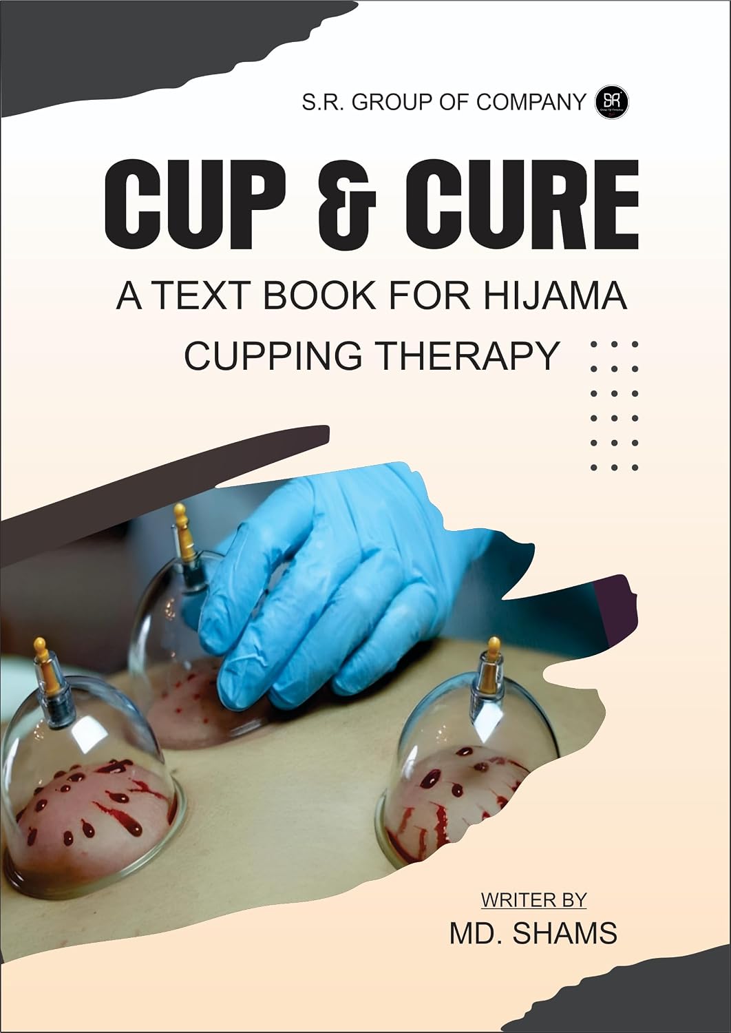 CUP & CURE : A Textbook For Hijama Cupping Therapy