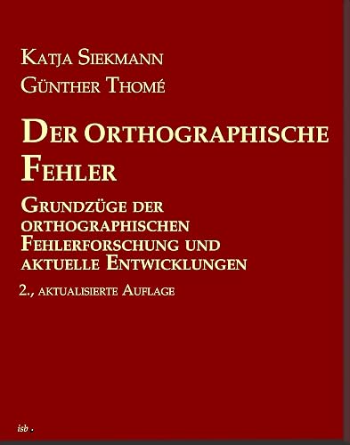 Der orthographische Fehler: Grundzüge der orthographischen Fehlerforschung und aktuelle Entwicklungen