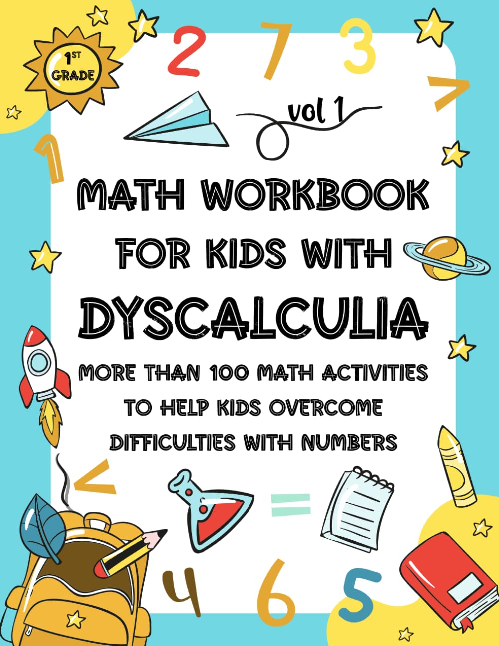 1st Grade Math Workbook for Kids With Dyscalculia (A Dyscalculia Toolkit for Ages 6-8): Over 100 Engaging Math Activities to Help Overcoming Dyslexia, ... Math Confidence. Black and White Edition.