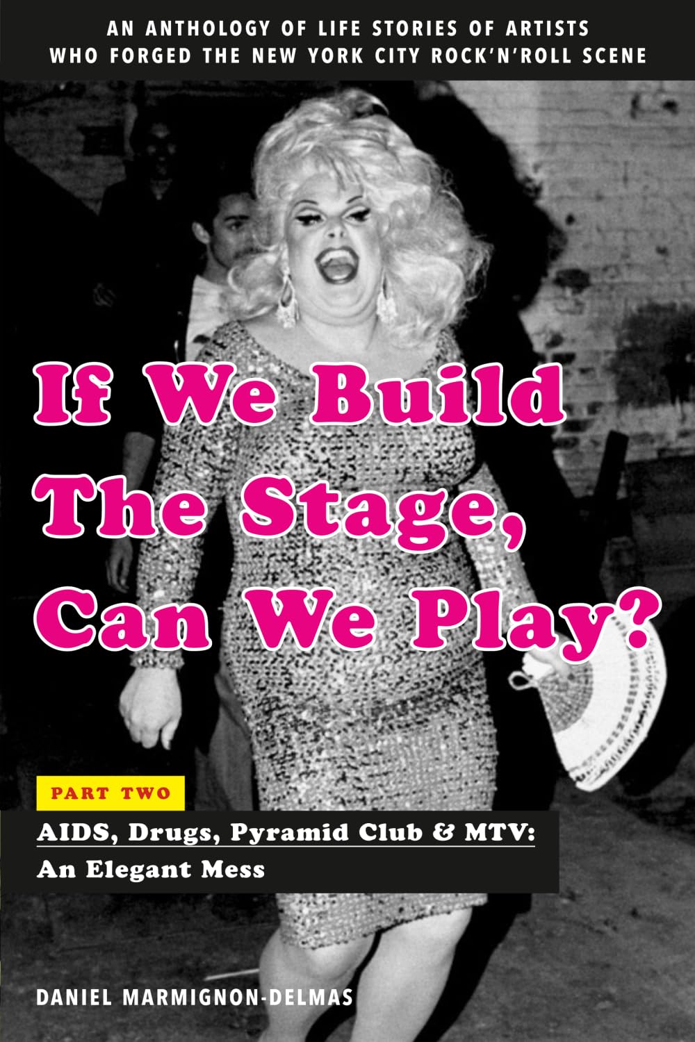 If We Build The Stage, Can We Play?: Part Two - AIDS, Drugs, Pyramid Club and MTV: An Elegant Mess