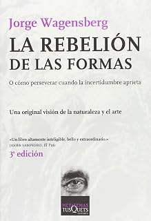 La Rebelion de las Formas: O Como Perseverar Cuando la Incertidum Bre