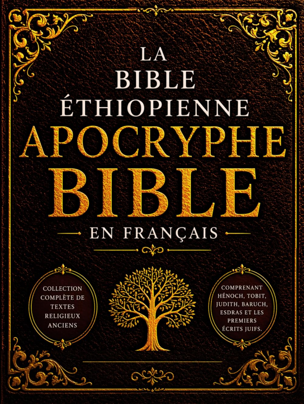 La Bible Apocryphe Éthiopienne en Français (Gros Caractères): Collection Complète de Textes Religieux Anciens Comprenant Hénoch, Tobit, Judith, Baruch, Esdras et les Premiers Écrits Juifs