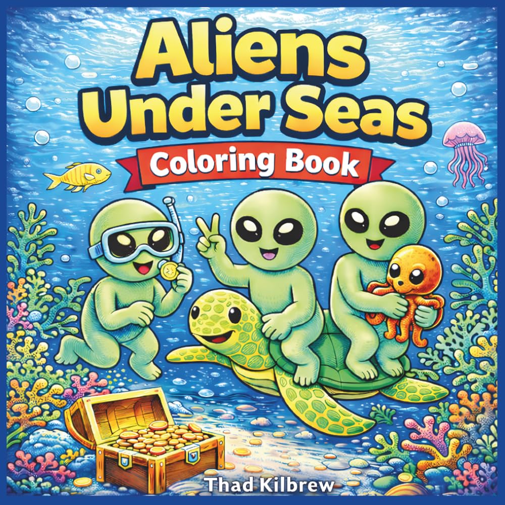 Alien Under Seas Coloring Book: Cute Summer Ocean Adventures with Bold Easy Pages