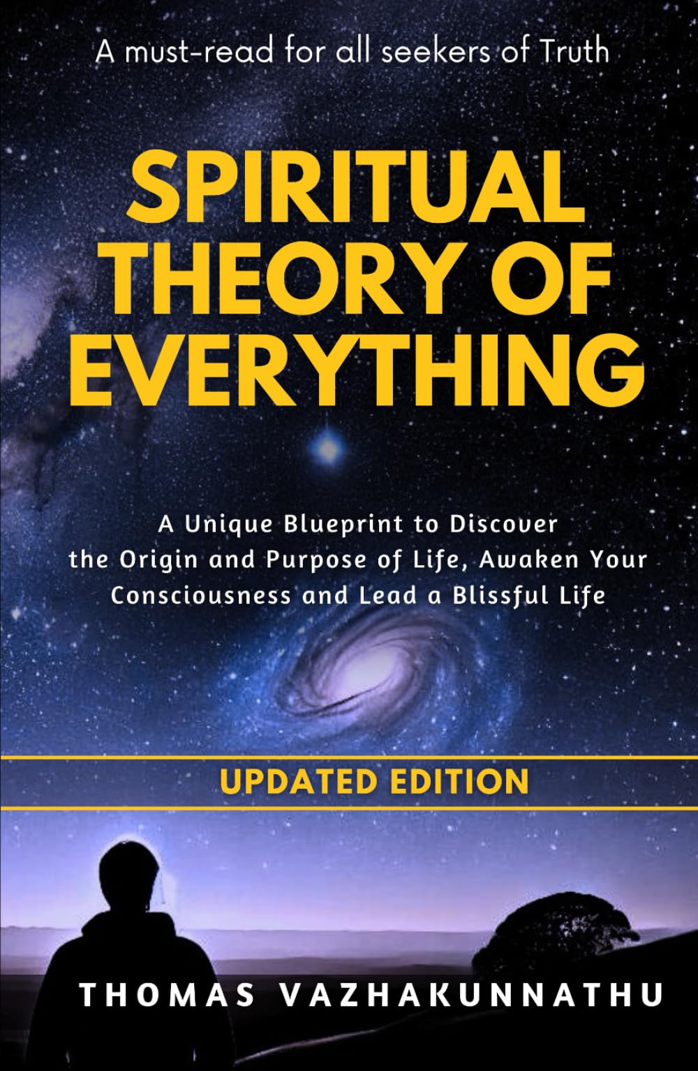 Spiritual Theory of Everything: A Unique Blueprint to Discover the Origin and Purpose of Life, Awaken Your Consciousness and Lead a Blissful Life