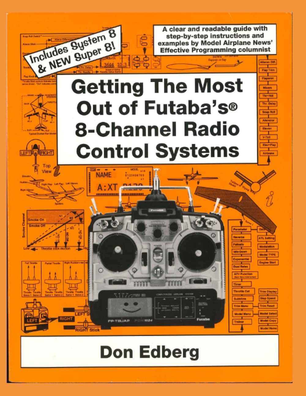 Getting the Most Out of Futaba's 8-Channel Radio Control Systems: A clear & readable guide with step-by-step instructions & examples