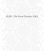 Amazon.co.jp: THE GREAT VACATION VOL.2~SUPER BEST OF GLAY