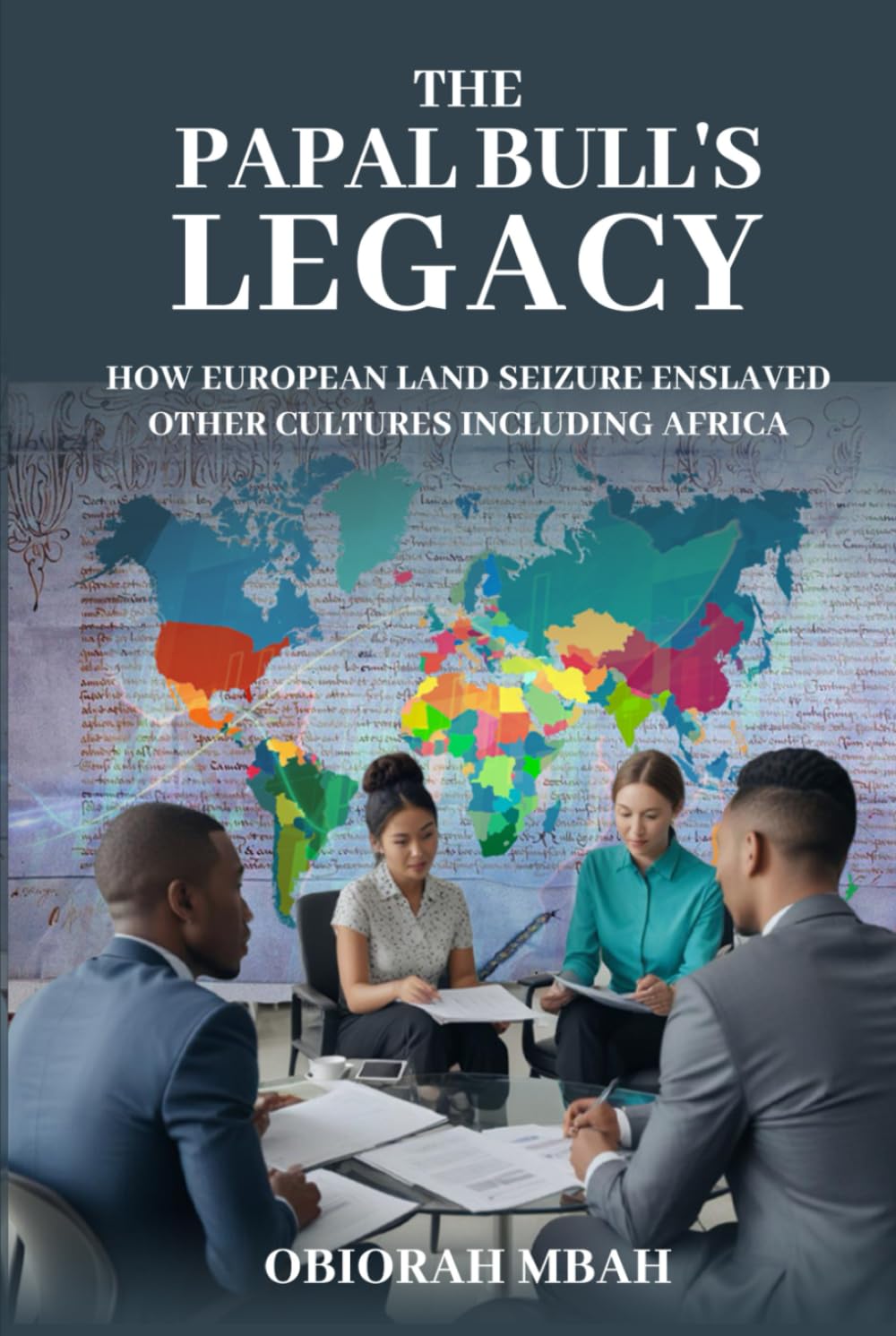The Papal Bull's Legacy: How European land Seizure Enslaved other cultures including Africa