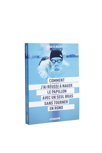 Comment j'ai réussi à nager le papillon avec un seul bras sans tourner en rond