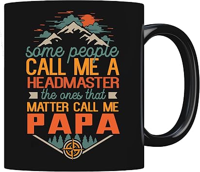 Coffee Mug Some People Call Me a an Headmaster the Ones That Matter Call Me Papa 11oz Black Mug 082122