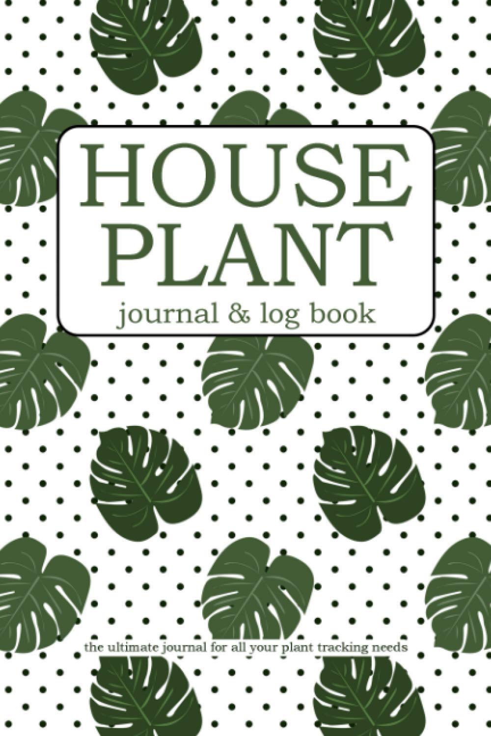 House Plant Journal & Log Book: The Ultimate Journal For All Your Plant Tracking Needs - Monstera Polka Dot Theme - 50 Fill-In Plant Profiles - Lined Pages - Wish List Plants - Indoor Gardening Diary