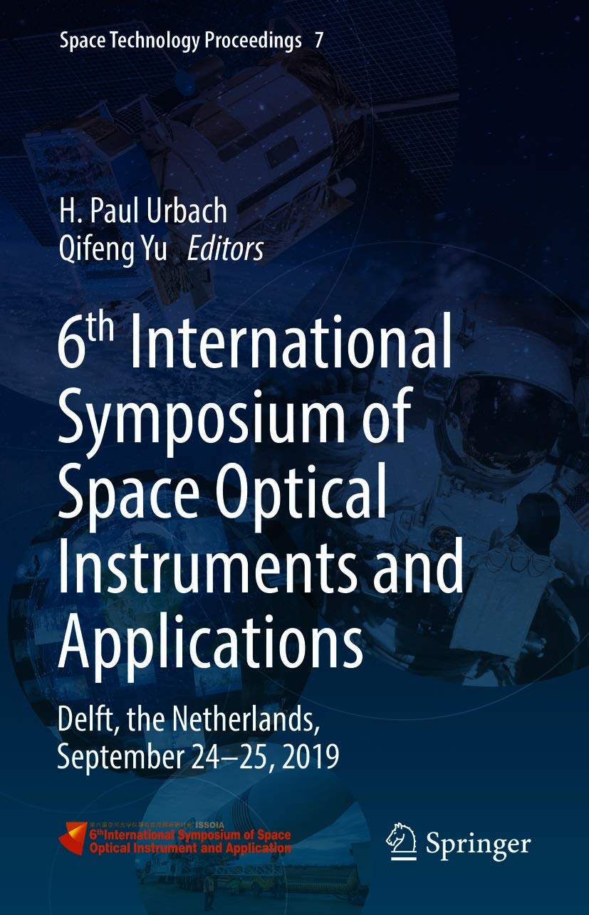 6th International Symposium of Space Optical Instruments and Applications: Delft, the Netherlands, September 24–25, 2019 (Space Technology Proceedings Book 7)